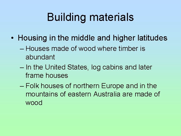 Building materials • Housing in the middle and higher latitudes – Houses made of Building materials • Housing in the middle and higher latitudes – Houses made of