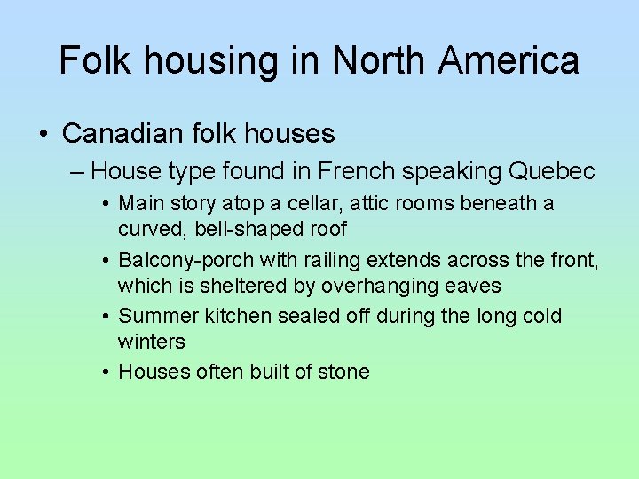 Folk housing in North America • Canadian folk houses – House type found in