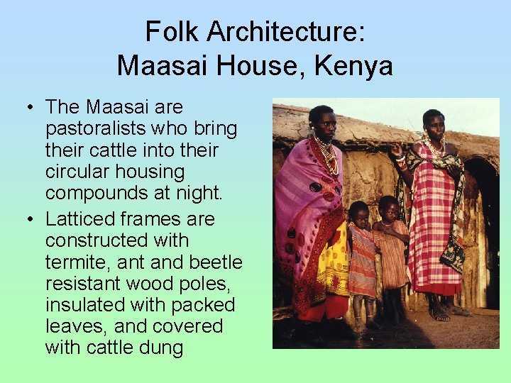 Folk Architecture: Maasai House, Kenya • The Maasai are pastoralists who bring their cattle