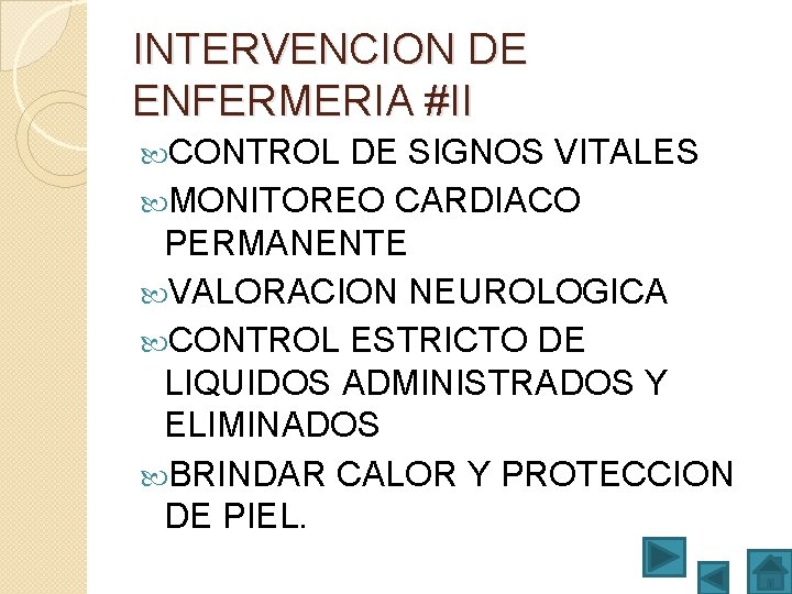 INTERVENCION DE ENFERMERIA #II CONTROL DE SIGNOS VITALES MONITOREO CARDIACO PERMANENTE VALORACION NEUROLOGICA CONTROL