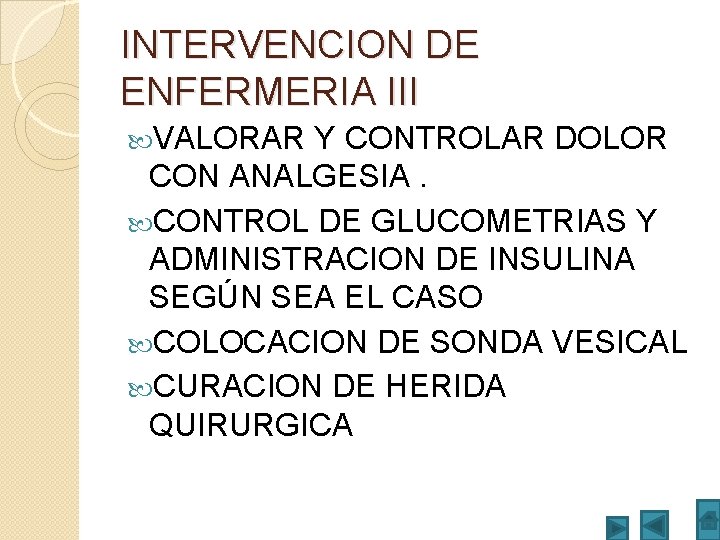INTERVENCION DE ENFERMERIA III VALORAR Y CONTROLAR DOLOR CON ANALGESIA. CONTROL DE GLUCOMETRIAS Y