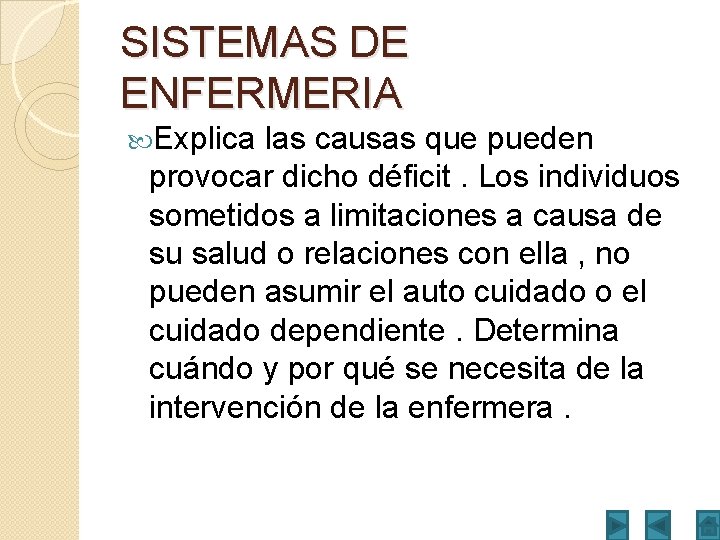 SISTEMAS DE ENFERMERIA Explica las causas que pueden provocar dicho déficit. Los individuos sometidos