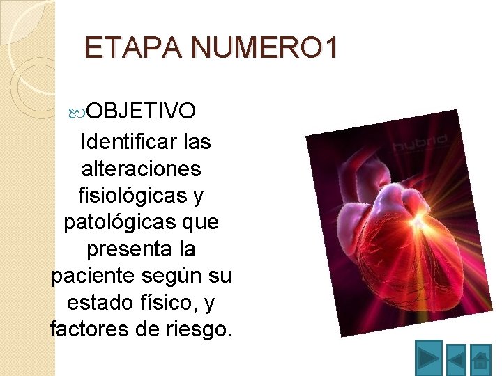 ETAPA NUMERO 1 OBJETIVO Identificar las alteraciones fisiológicas y patológicas que presenta la paciente