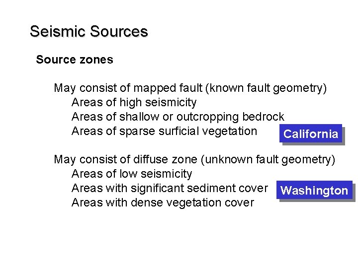 Seismic Sources Source zones May consist of mapped fault (known fault geometry) Areas of