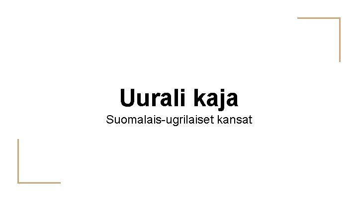 Uurali kaja Suomalais-ugrilaiset kansat 