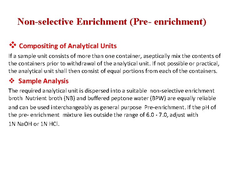 Non-selective Enrichment (Pre- enrichment) v Compositing of Analytical Units If a sample unit consists