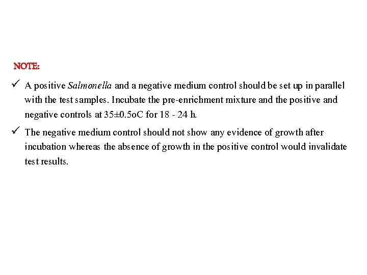 NOTE: ü A positive Salmonella and a negative medium control should be set up