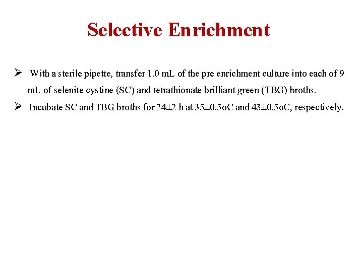 Selective Enrichment Ø With a sterile pipette, transfer 1. 0 m. L of the