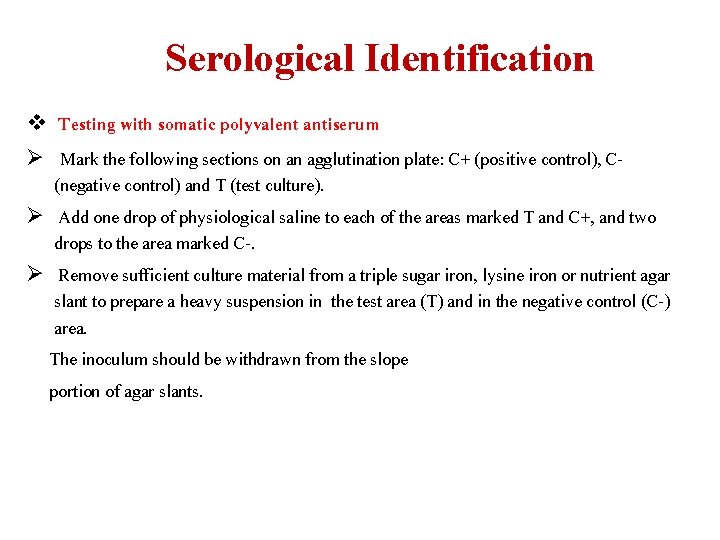Serological Identification v Testing with somatic polyvalent antiserum Ø Mark the following sections on