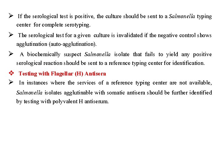 Ø If the serological test is positive, the culture should be sent to a