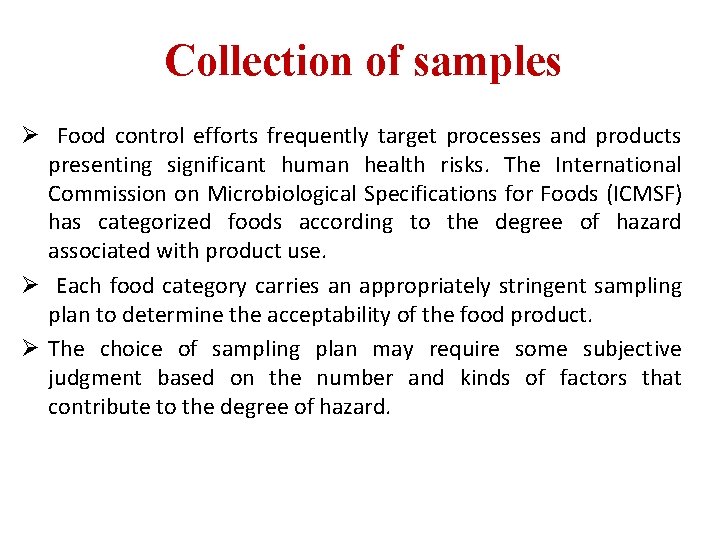 Collection of samples Ø Food control efforts frequently target processes and products presenting significant