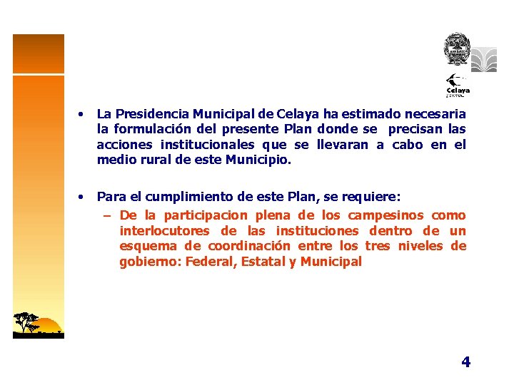  • La Presidencia Municipal de Celaya ha estimado necesaria la formulación del presente