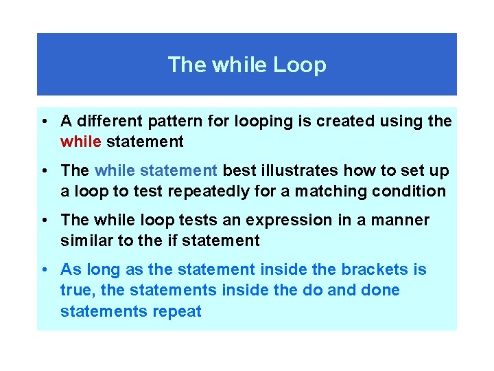 The while Loop • A different pattern for looping is created using the while