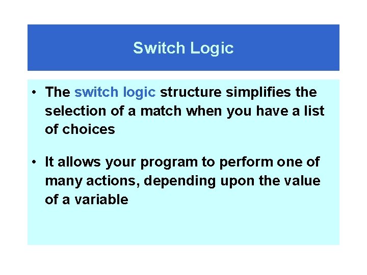 Switch Logic • The switch logic structure simplifies the selection of a match when