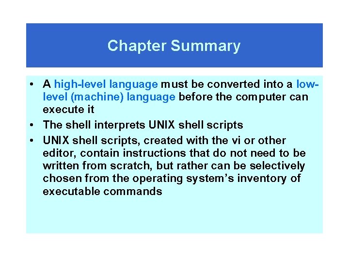 Chapter Summary • A high-level language must be converted into a lowlevel (machine) language