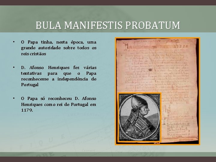 BULA MANIFESTIS PROBATUM • O Papa tinha, nesta época, uma grande autoridade sobre todos