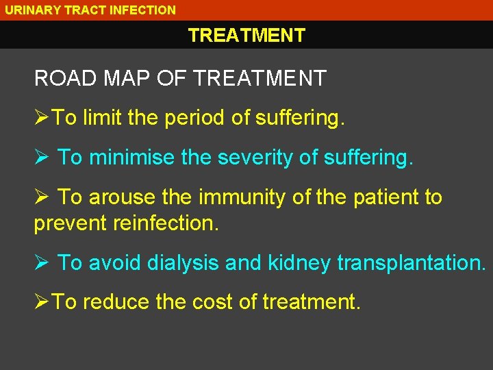 URINARY TRACT INFECTION TREATMENT ROAD MAP OF TREATMENT ØTo limit the period of suffering.