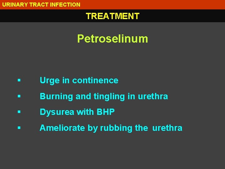 URINARY TRACT INFECTION TREATMENT Petroselinum § Urge in continence § Burning and tingling in