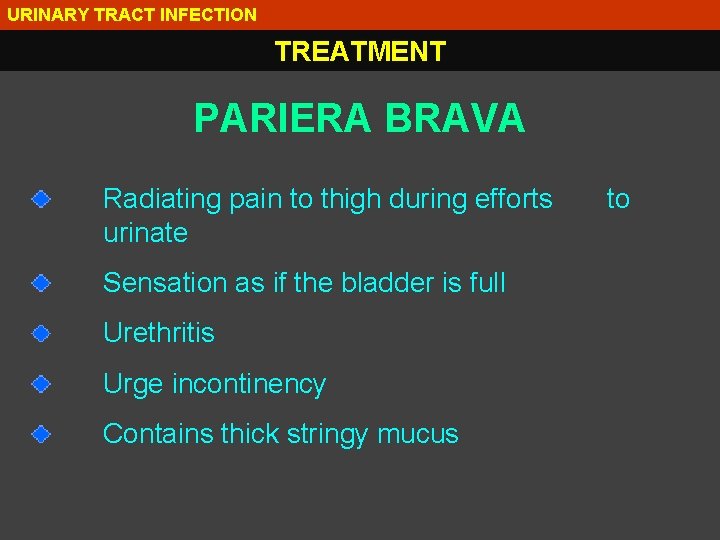 URINARY TRACT INFECTION TREATMENT PARIERA BRAVA Radiating pain to thigh during efforts urinate Sensation