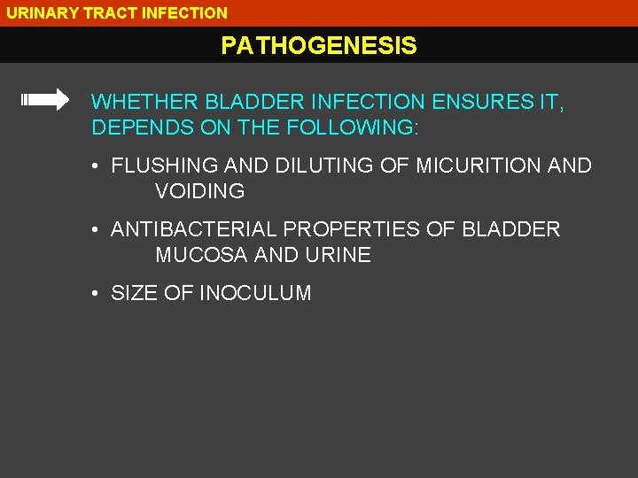 URINARY TRACT INFECTION PATHOGENESIS WHETHER BLADDER INFECTION ENSURES IT, DEPENDS ON THE FOLLOWING: •