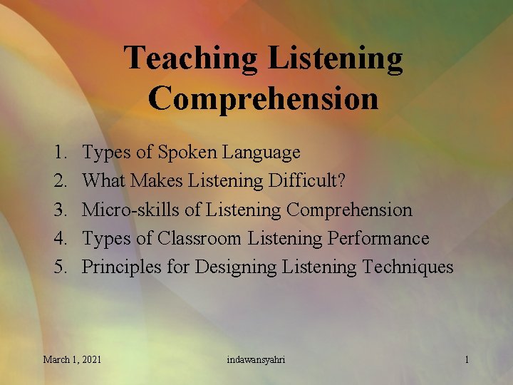 Teaching Listening Comprehension 1. 2. 3. 4. 5. Types of Spoken Language What Makes