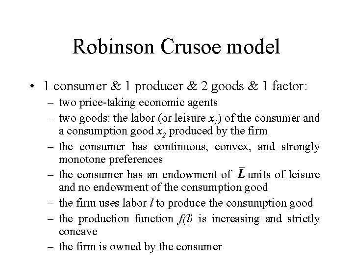 Robinson Crusoe model • 1 consumer & 1 producer & 2 goods & 1