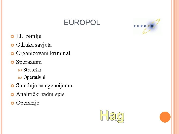 EUROPOL EU zemlje Odluka savjeta Organizovani kriminal Sporazumi Strateški Operativni Saradnja sa agencijama Analitički