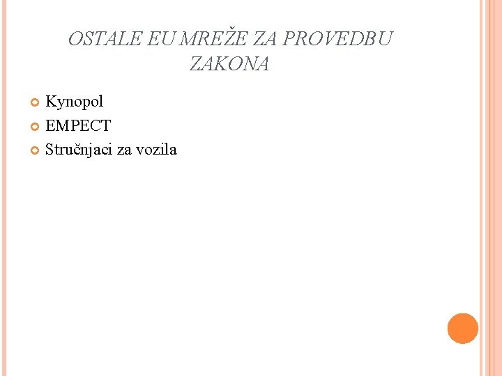 OSTALE EU MREŽE ZA PROVEDBU ZAKONA Kynopol EMPECT Stručnjaci za vozila 