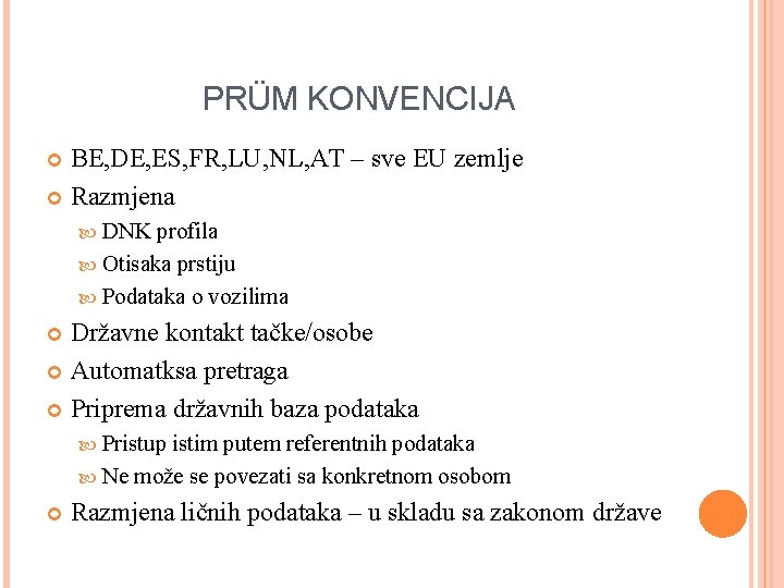 PRÜM KONVENCIJA BE, DE, ES, FR, LU, NL, AT – sve EU zemlje Razmjena