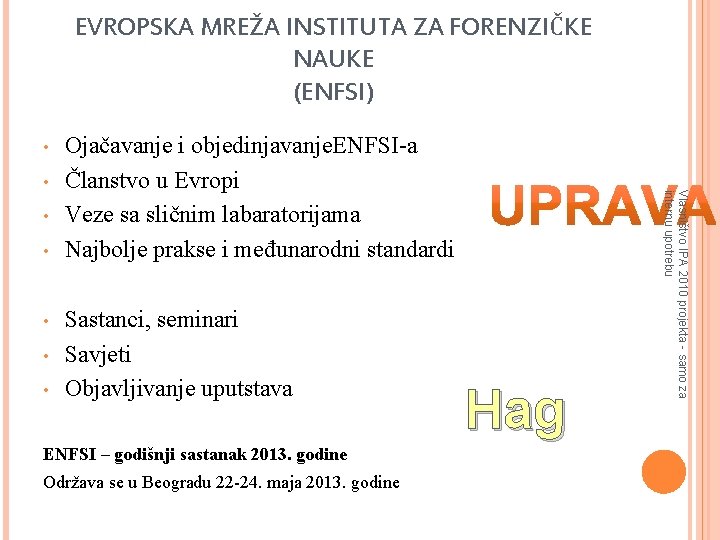 EVROPSKA MREŽA INSTITUTA ZA FORENZIČKE NAUKE (ENFSI) • • • Sastanci, seminari Savjeti Objavljivanje