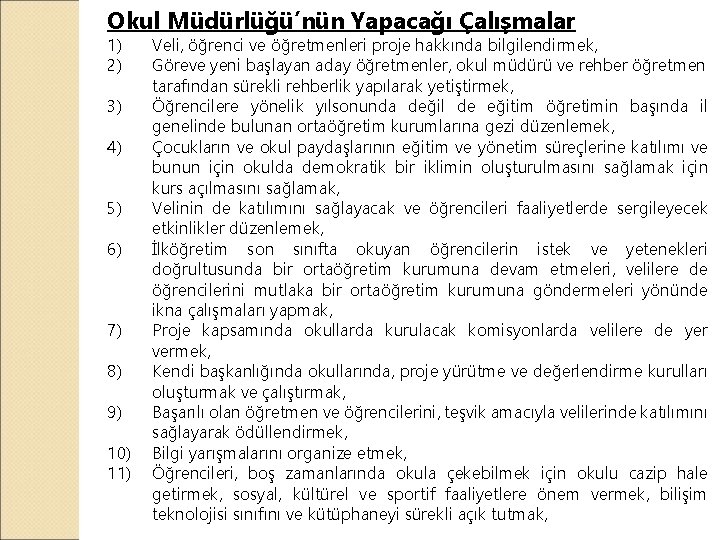 Okul Müdürlüğü’nün Yapacağı Çalışmalar 1) 2) 3) 4) 5) 6) 7) 8) 9) 10)