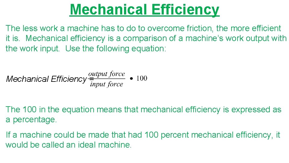 Mechanical Efficiency The less work a machine has to do to overcome friction, the