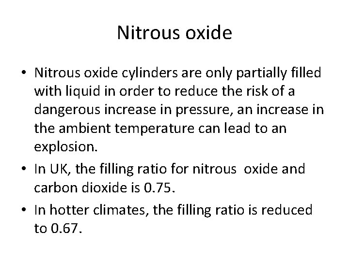 Nitrous oxide • Nitrous oxide cylinders are only partially filled with liquid in order