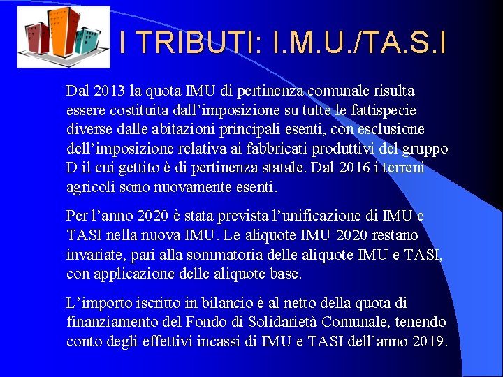 I TRIBUTI: I. M. U. /TA. S. I Dal 2013 la quota IMU di