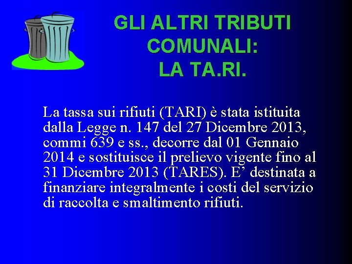 GLI ALTRI TRIBUTI COMUNALI: LA TA. RI. La tassa sui rifiuti (TARI) è stata