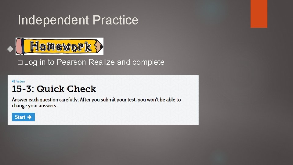 Independent Practice q Log in to Pearson Realize and complete 