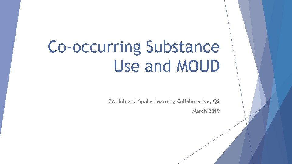 Co-occurring Substance Use and MOUD CA Hub and Spoke Learning Collaborative, Q 6 March