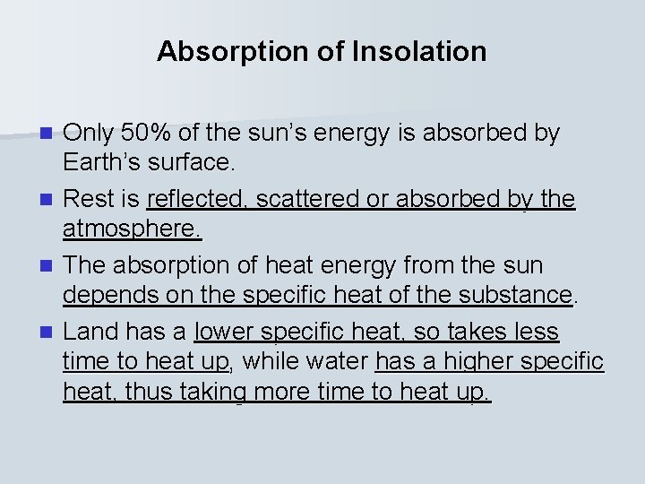Absorption of Insolation Only 50% of the sun’s energy is absorbed by Earth’s surface.