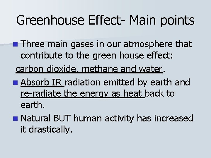 Greenhouse Effect- Main points n Three main gases in our atmosphere that contribute to