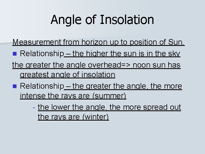 Angle of Insolation Measurement from horizon up to position of Sun. n Relationship –