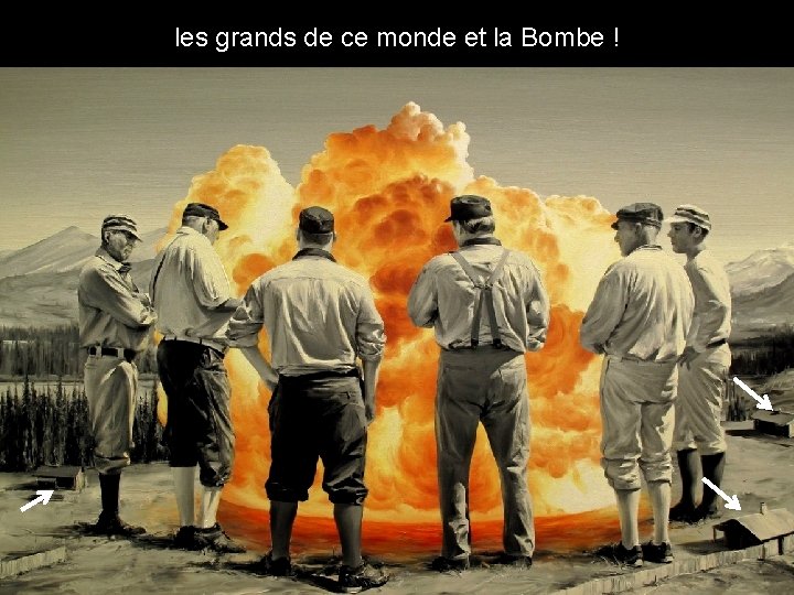 les grands de ce monde et la Bombe ! 