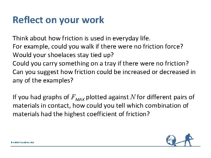 Reflect on your work Think about how friction is used in everyday life. For