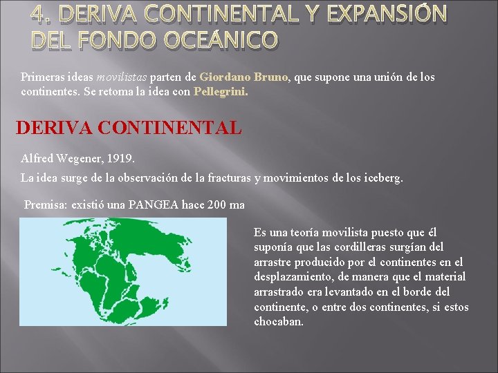 4. DERIVA CONTINENTAL Y EXPANSIÓN DEL FONDO OCEÁNICO Primeras ideas movilistas parten de Giordano