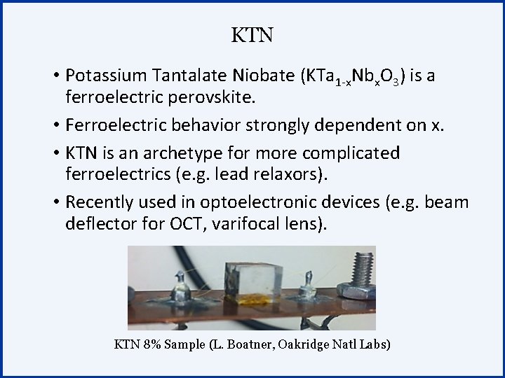 KTN • Potassium Tantalate Niobate (KTa 1 -x. Nbx. O 3) is a ferroelectric