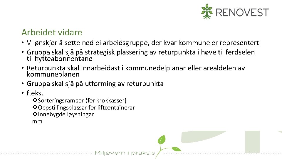 Arbeidet vidare • Vi ønskjer å sette ned ei arbeidsgruppe, der kvar kommune er