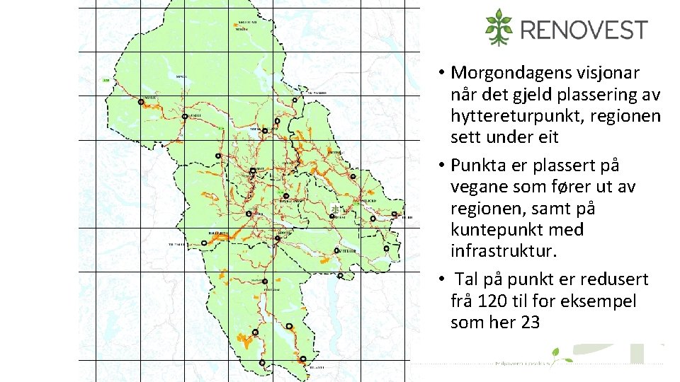  • Morgondagens visjonar når det gjeld plassering av hyttereturpunkt, regionen sett under eit
