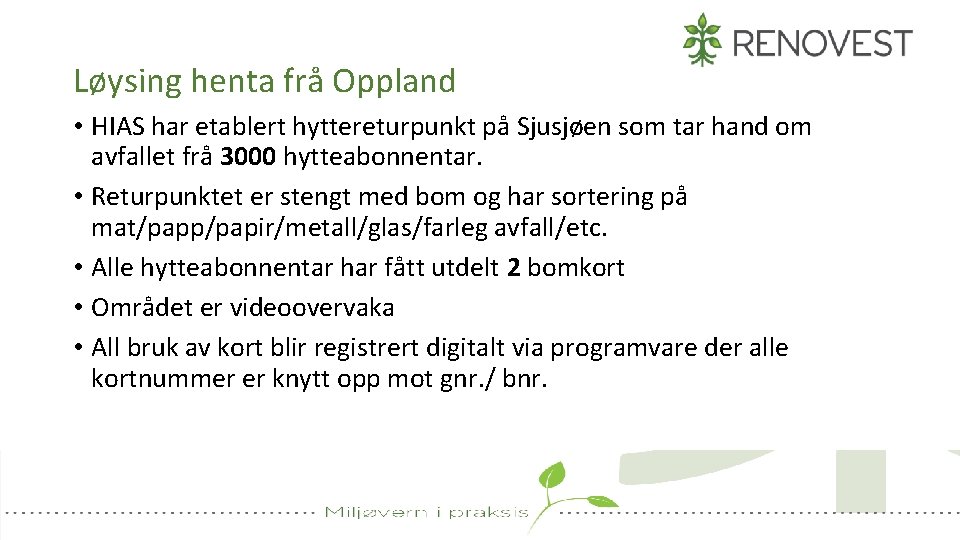 Løysing henta frå Oppland • HIAS har etablert hyttereturpunkt på Sjusjøen som tar hand