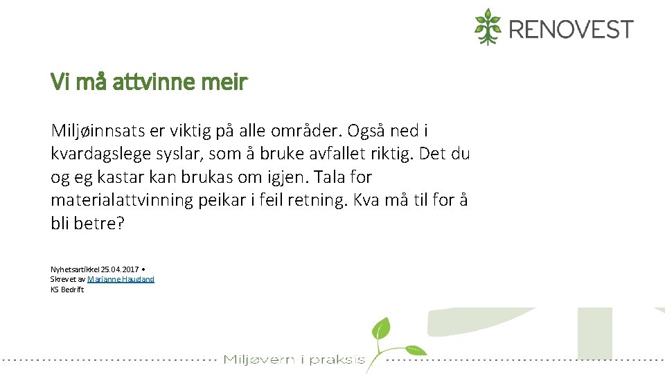 Vi må attvinne meir Miljøinnsats er viktig på alle områder. Også ned i kvardagslege