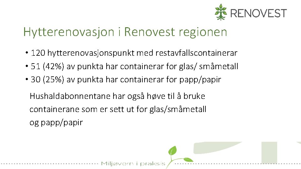 Hytterenovasjon i Renovest regionen • 120 hytterenovasjonspunkt med restavfallscontainerar • 51 (42%) av punkta