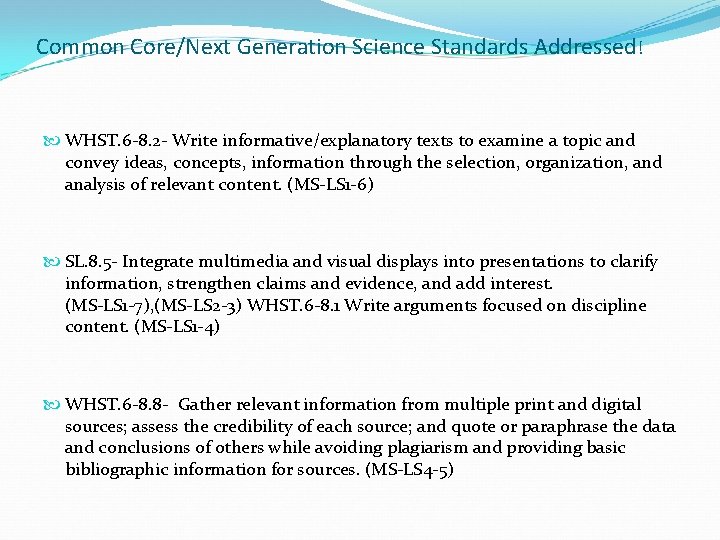 Common Core/Next Generation Science Standards Addressed! WHST. 6‐ 8. 2‐ Write informative/explanatory texts to